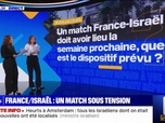 Replay Un match France-Israël doit avoir lieu, quel est le dispositif prévu? BFMTV répond à vos questions