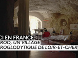 Replay ICI en France - Troo, un village troglodytique de Loir-et-Cher
