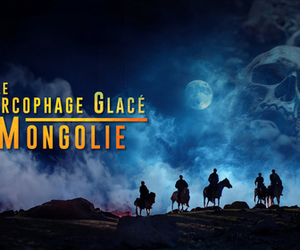 Replay Le sarcophage glacé de Mongolie