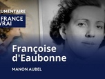 Replay La France en Vrai - Grand Est - Françoise d'Eaubonne, une épopée écoféministe