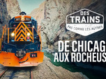 Replay Des trains pas comme les autres - De Chicago aux Rocheuses