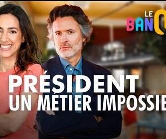 Replay Le banquet - Président : un métier impossible ?