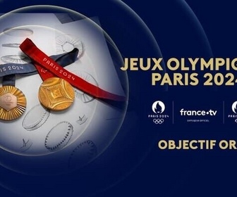 Replay Les Jeux Olympiques de Paris 2024 - Objectif or