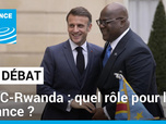 Replay Le Débat - RDC-Rwanda : quel rôle pour la France ?