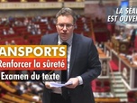 Replay La séance est ouverte ! - Renforcer la sûreté dans les transports : examen du texte - 11/02/2025