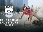 Replay Stade 2 - Grand format : sauveteurs en or