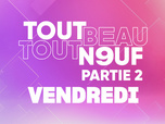 Replay Tout Beau, Tout N9uf - 12/09/2025 - Partie 2/3