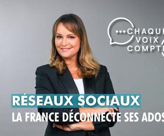 Replay Chaque voix compte - Réseaux sociaux : la France déconnecte ses ados !