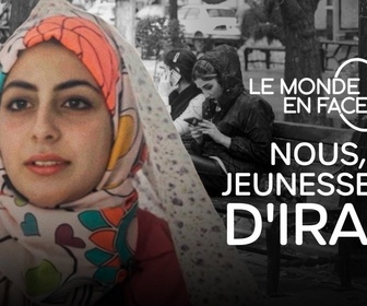 Replay Le monde en face - Nous, jeunesse(s) d'Iran