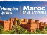 Replay Échappées belles - Maroc, de village en village
