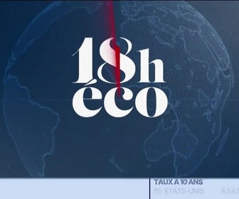 Replay Le 19h Eco - Le 18h Eco - Lundi 20 juillet