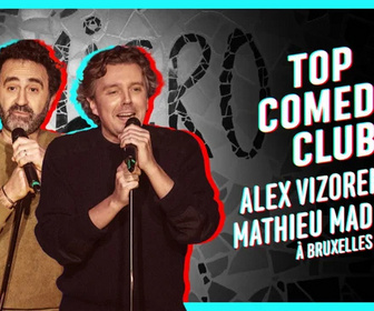 Replay Top Comedy Club - Alex Vizorek reçoit Mathieu Madénian à Bruxelles