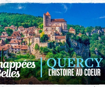 Replay Échappées belles - Quercy, l'histoire au cœur