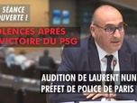 Replay La séance est ouverte ! - Violences après la victoire du PSG : audition de Laurent Nuñez - 10/06/2025