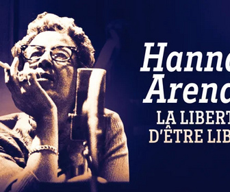 Replay Aux arts et cætera - Hannah Arendt, la liberté d'être libre