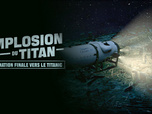 Replay Implosion du Titan : destination finale vers le Titanic