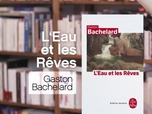 Replay La p'tite librairie - L'eau et les rêves - Gaston Bachelard