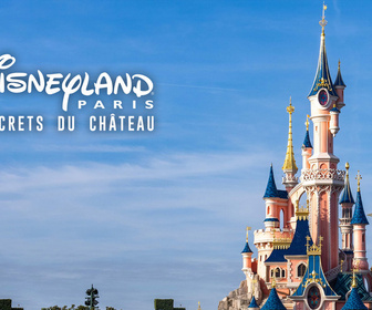 Replay Disneyland Paris : les secrets du château