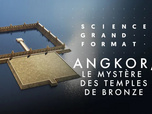 Replay Angkor, le mystère des temples de bronze