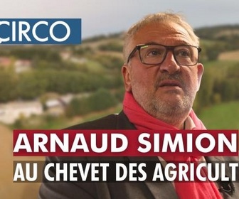 Replay Circo - Arnaud Simion, au chevet des agriculteurs