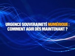 Replay Urgence souveraineté numérique - Episode #1 – Souveraineté numérique : comment libérer les entreprises des GAFAM ?