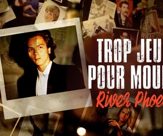 Replay Trop jeune pour mourir - River Phoenix, l'étoile filante