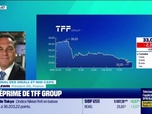 Replay Tout pour investir - Le journal des Small et Mid Caps : La déprime de TFF Group - 17/09