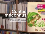 Replay La p'tite librairie - Contes méconnus - Les frères Grimm
