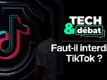 Replay Tech&Débat: faut-il interdire TikTok?