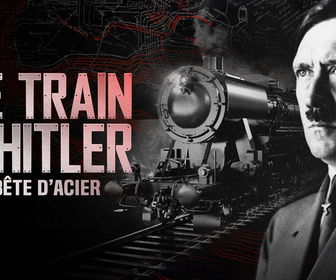 Replay Le train d'Hitler : bête d'acier