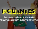 Replay Piquantes ! - Émission spéciale Journée internationale des droits des femmes