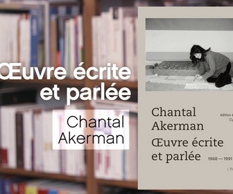 Replay La p'tite librairie - Œuvre écrite et parlée - Chantal Akerman