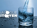 Replay Dialogue citoyen - Eaux, sont-elles toutes bonnes à boire ?