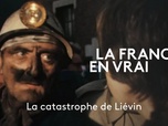 Replay La France en vrai - Hauts-de-France - La catastrophe de Liévin