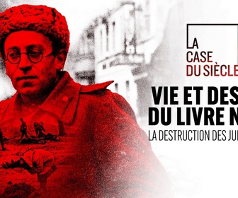 Replay La case du siècle - Vie et destin du Livre noir, la destruction des Juifs d'URSS