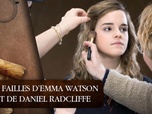 Replay Dans les secrets des films Harry Potter - S9E5 - Les failles d'Emma Watson et Daniel Radcliffe