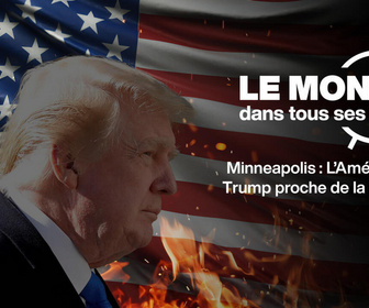 Replay Le monde dans tous ses États - Manifestations à Minneapolis : l'Amérique de Trump proche de la rupture ?