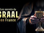 Replay Les secrets du Graal en France