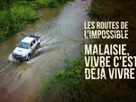 Replay Les routes de l'impossible - Malaisie, vivre c'est déjà vivre