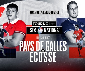 Replay Tournoi des Six Nations de Rugby - Journée 1 : pays de Galles vs Ecosse
