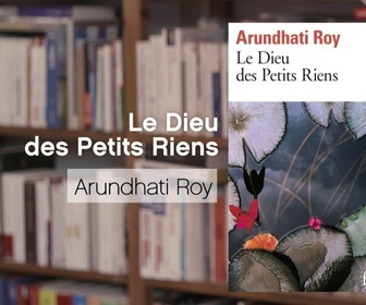 Replay La p'tite librairie - Le Dieu des Petits Riens - Arundhati Roy