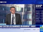 Replay BFM Bourse - Bullshitomètre : Les banques en bourse ne sont plus importantes à suivre - FAUX répond François Monnier - 30/04