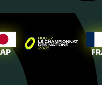 Replay Championnat des Nations de rugby 2026 - Rugby - Le Championnat des Nations - Journée 3 : Japon / France