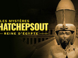Replay Les mystères d'Hatchepsout, reine d'Egypte