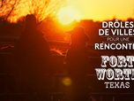 Replay Drôles de villes pour une rencontre - Fort Worth, Texas