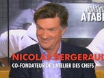 Replay Politiques, à table ! - Nicolas Bergerault,co-fondateur de l'Atelier des chefs