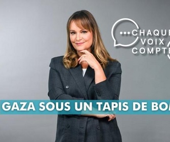 Replay Chaque voix compte - Gaza sous un tapis de bombes