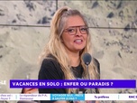 Replay Estelle Midi - Vacances en solo : enfer ou paradis ?