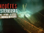 Replay Enquêtes mystérieuses - S1E1 - Titanic, Fatima, Alcatraz