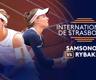Replay Finale des Internationaux de Strasbourg (F) : Liudmila Samsonova vs Elena Rybakina